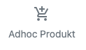 AdHoc Produkt anlegen Button